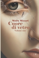 Cuore di vetro: Parte Uno (Italian Edition) B0CNZNTDQP Book Cover