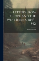 Letters From Europe and the West Indies, 1843-1852 1020494018 Book Cover