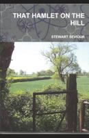 That Hamlet on the Hill: Remembering a Former Life in Somerset 0244080755 Book Cover
