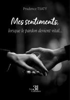 Mes sentiments, lorsque le pardon devient vital... B0DCVDZ5HR Book Cover
