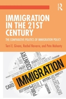 Immigration in the 21st Century: The Comparative Politics of Immigration Policy 1138932256 Book Cover