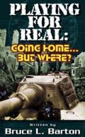 Playing For Real: Going Home . . . But Where? 142083973X Book Cover