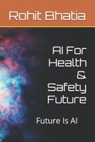 AI For Health & Safety Future: Rohit Bhatia B0GY4XHFK9 Book Cover