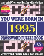 You Were Born in 1995 : Crossword Puzzle Book: Crossword Games for Puzzle Fans & Exciting Crossword Puzzle Book for Adults With Solution B09498DV4B Book Cover