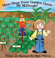 How Does Your Garden Grow Mr. McDoogle? 0578477777 Book Cover