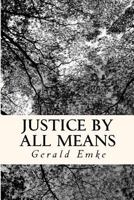 Justice by All Means 1481019635 Book Cover