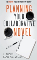Planning Your Collaborative Novel: The Proven Process From Idea to Draft B0B47XSB4K Book Cover