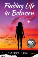 Finding Life in Between: A Journal for Me...to You B0C4CLXCTH Book Cover