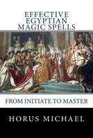 Effective Egyptian Magic Spells: From Initiate to Master 1495489191 Book Cover