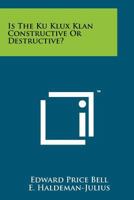 Is the Ku Klux Klan Constructive or Destructive? 1258165066 Book Cover