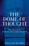 The dome of thought: Phrenology and the nineteenth-century popular imagination 1526143720 Book Cover