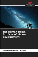The Human Being, Artificer of his own development 6206515486 Book Cover