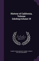 History of California, Volume 19 1147037914 Book Cover