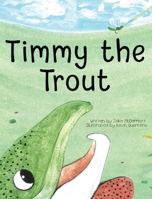 Timmy the Trout 1958795070 Book Cover