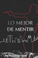 Lo mejor de mentir (Spanish Edition) B0GZZVDLN4 Book Cover