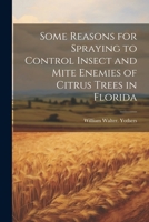 Some Reasons for Spraying to Control Insect and Mite Enemies of Citrus Trees in Florida 1022737880 Book Cover