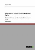 Motivation als Bewertungsbasis für Human Capital: Operationalisierung eines Konstruktes der Saarbrücker Formel 3640400038 Book Cover