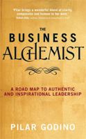 The Business Alchemist: A Road Map to Authentic and Inspirational Leadership 1781801010 Book Cover