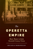 The Operetta Empire: Music Theater in Early Twentieth-Century Vienna 0520401220 Book Cover