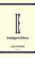 Intelligent Ethics 1794618732 Book Cover