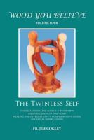 Wood You Believe Volume 4: The Twinless Self 1642544361 Book Cover