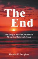 The End: The Unique Voice of Adventists About the Return of Jesus B0006DXI3W Book Cover