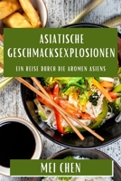 Asiatische Geschmacksexplosionen: Ein Reise durch die Aromen Asiens 1835506143 Book Cover