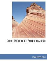 Rome Pendant La Semaine Sainte 1010287141 Book Cover