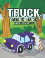 Truck Coloring Book For Kids Ages 3-5: Coloring Book for Kids Ages 3-5 With 24 Truck Coloring Pages B093QCHWVK Book Cover