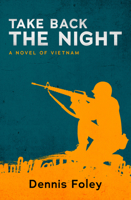 Take Back the Night: A Novel of Vietnam 1504073177 Book Cover