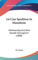 1st Cine Spedition In Mannheim: Nothwendig Und Dem Handel Vortraglich? (1808) 1147818916 Book Cover