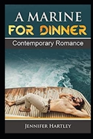 A MARINE FOR DINNER-Contemporary Romance: A small town Love story B08YQJD1Z8 Book Cover