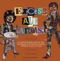 Excess All Areas: A Lighthearted Look at the Demands and Idiosyncrasies of Rock Icons on Tour 1617135968 Book Cover