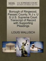 Borough of Ringwood, Passaic County, N J v. U S U.S. Supreme Court Transcript of Record with Supporting Pleadings 1270437127 Book Cover