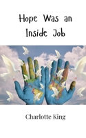 Hope Was an Inside Job 9916947317 Book Cover