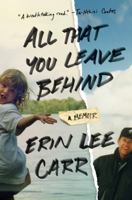 All That You Leave Behind: A Memoir 0399179712 Book Cover