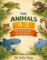 The Animals A to Z in English and Tagalog (The Animals A–Z: A Bilingual Coloring Series) B0F79BFGPG Book Cover