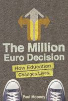 The Million Euro Decision: How Education Changes Lives 1908308885 Book Cover