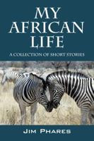 My African Life: A Collection of Short Stories 1432796089 Book Cover