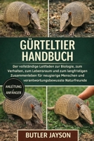 GÜRTELTIER-HANDBUCH: Der vollständige Leitfaden zur Biologie, zum Verhalten, zum Lebensraum und zum langfristigen Zusammenleben für neugierige ... Naturfreunde (German Edition) B0GQZCFP4N Book Cover