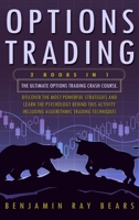 Options Trading: The Complete Guide to Gain Financial Freedom Using the Best Strategies and the Right Habits. Discover How to Make Money in 7 Days as a Beginner or Advanced Trader 1914516877 Book Cover
