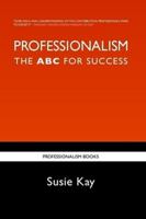 Professionalism the ABC for Success 0956540104 Book Cover