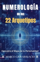 Numerología de los 22 Arquetipos: Descubre el Mapa de tu Personalidad (Spanish Edition) 8409685353 Book Cover