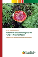 Potencial Biotecnológico de Fungos Filamentosos: A importância de lipases extracelulares 6200807795 Book Cover