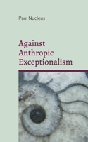 Against Anthropic Exceptionalism 375978402X Book Cover