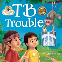 TB Trouble: Yohana and Petrus Beat Tuberculosis Together (Health Heroes) 1764047303 Book Cover