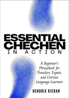 ESSENTIAL CHECHEN IN ACTION: A Beginner’s Phrasebook for Travelers, Expats, and Curious Language Learners B0GR9BQPFG Book Cover
