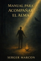 Manual Para acompañar el alma (La reunión de las Almas) (Spanish Edition) B0GGB4Q5LD Book Cover