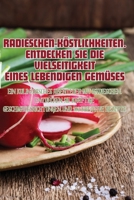 Radieschen-Köstlichkeiten. Entdecken Sie Die Vielseitigkeit Eines Lebendigen Gemüses 1835831400 Book Cover