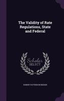 The Validity of Rate Regulations, State and Federal 1346422710 Book Cover